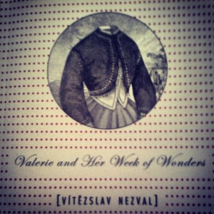 Snapshot of my gorgeous copy of Vítězslav Nezval's "Valerie and Her Week of Wonders", translated from the Czech and into English by David Short, and featuing Kamil Lhoták's amazing illustrations.